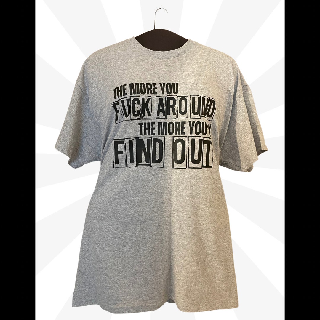 Graphics Tee F%ck Around Find Out - Etsy