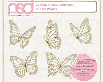 May include: Five gold chrome butterfly clip art images with intricate wing patterns. The graphic includes the text: ELEVATE YOUR BRAND, ELEVATE YOUR BUSINESS, X5 GOLD CHROME BUTTERFLIES CLIP ART IMAGES, NS DESIGN | BRANDING SPECIALIST, IMPORTANT, Instant Download, Canva Pro Required, @NSDESIGNUK, NS DESIGN UK, WWW.NS-DESIGN.UK.