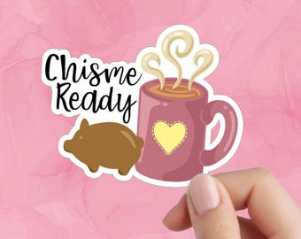Chisme Ready Sticker |  Coffee & Chisme Stickers For Notebooks, Water Bottles, Laptops