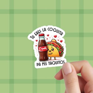 Tu Eres La Coquita Pa Mis Taquitos Sticker | Funny Spanish Sticker | Tacos Cute Sticker | Cute Sticker For Notebooks, Water Bottles, Laptops