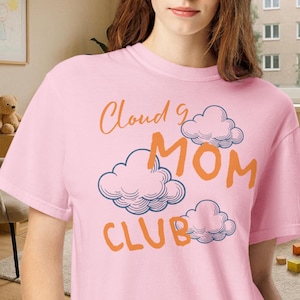 Comfort Colors®  t-shirt Cloud 9 mom club mothers day gift for happy mothers