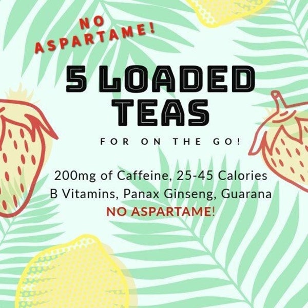 5 Loaded Teas - NO Aspartame - Mega Energy & Mental Focus On The Go - Herbal Energy, Lit, Mega Tea Bomb