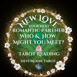 New Love: Your Next Romantic Partner - Who & How Might You Meet? Tarot Reading - Devi Moon Tarot