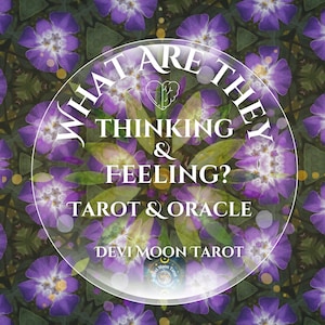 What Are They Thinking and Feeling? Tarot & Oracle Reading - Devi Moon Tarot
