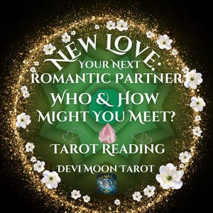 Novo Amor: Seu Próximo Parceiro Romântico - Quem e Como Você Pode Conhecer? Leitura de Tarô - Tarô da Lua Devi