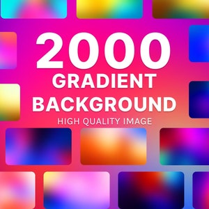 2000 Gradient Backgrounds Collection for Any Designing Application 4K Gradient Background |  Handcrafted Backgrounds for Designers
