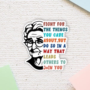RBG Quote Sticker: Fight For What You Care About, Weatherproof Vinyl Decal