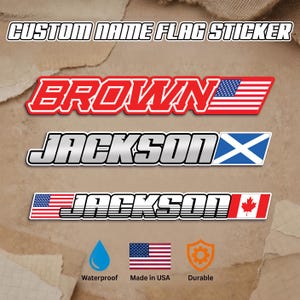 May include: Three custom name flag stickers featuring the text BROWN with an American flag, JACKSON with a Scottish flag, and JACKSON with American and Canadian flags. The stickers are waterproof, durable, and made in the USA.