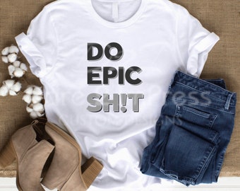 Epic, Do Epic, Be Epic. Inspirational, Inspirational quote. SVG, PNG Digital design. Instant download.