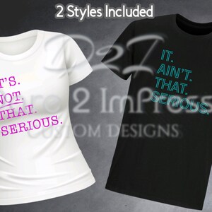 Sarcastic Quote SVG PNG: It&#39;s Not That Serious (Digital Download)