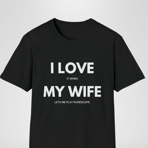 I Love it When My Wife Lets Me Play Runescape Shirt, Funny OSRS Gamer Meme T-Shirt, Birthday Him, Christmas, Anniversary Gift for Husband