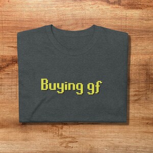Runescape Buying Gf T-shirt, OSRS Inspired Meme Gift, Funny Old School