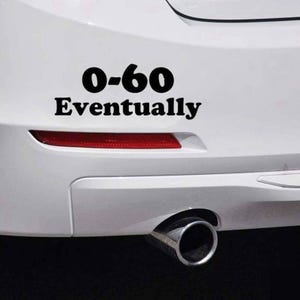 Sarcastic Car Bumper Sticker Car Vinyl Decal Funny Bumper Stickers Hilarious Novelty Glossy Stickers Hilarious Funny 0-60 Eventually
