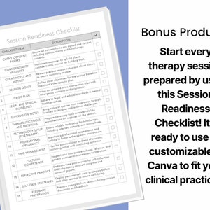 May include: A checklist for therapists to use before each session. The checklist includes items such as client consent forms, confidentiality measures, session goals, crisis plan, legal and ethical guidelines, supervision notes, therapeutic tools and materials, technology setup, professional appearance, time management, cultural competence, reflective practice, self-care strategies, and feedback preparation.