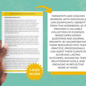 May include: A close-up of a hand holding a book with a yellow and green background. The book cover features the title "Gottman Institute" and the text "7 Key Pillars Gottman Institute Method". The text "2 Guides Included" is in a red circle on the bottom right corner of the book cover. The text on the right side of the image reads "Therapists and Coaches Working with Individuals Can Significantly Benefit from this Workbook, as it Provides a Valuable Collection of Evidence-Based Open-Ended Questions and Journal Prompts. By Incorporating these Resources into their Practice, Professionals can Assist their Clients in Achieving Lasting Outcomes, Advancing their Relationship Goals, and Engaging in Reflective Work at Home."