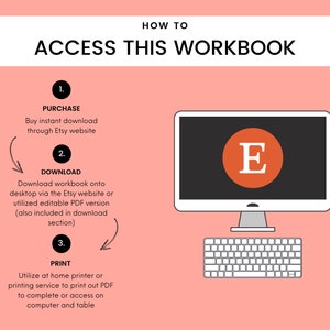 May include: A pink background with a white box that says "HOW TO ACCESS THIS WORKBOOK".  A white computer monitor with a black screen and a red circle with a white "E" in the center.  Below the monitor is a white keyboard.  On the left side of the image is a flowchart with three steps: 1. PURCHASE, 2. DOWNLOAD, and 3. PRINT.  Each step has a description of how to access the workbook.