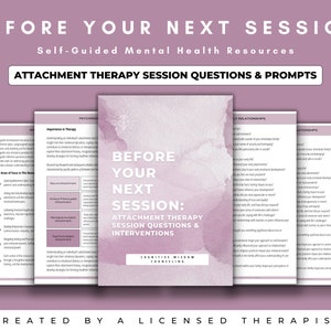 May include: A printable worksheet with the title "Before Your Next Session: Attachment Therapy Session Questions & Interventions". The worksheet is designed to help people prepare for their next therapy session by providing questions and prompts related to attachment styles and relationships.