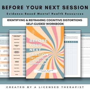 May include: A self-guided workbook titled "Before Your Next Session: CBT Cognitive Distortion Workbook" with a colorful, retro-style cover. The workbook is designed to help identify and reframe cognitive distortions.