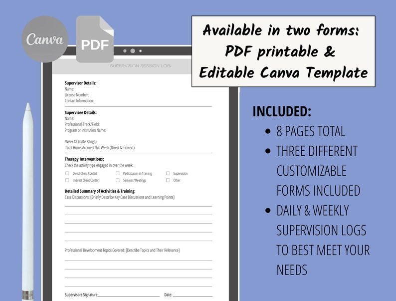 May include: A blue and white Canva template for a supervision session log. The template includes 8 pages, 3 customizable forms, and daily and weekly supervision logs. The text "Available in two forms: PDF printable & Editable Canva Template" is at the top of the image. The text "INCLUDED: 8 PAGES TOTAL, THREE DIFFERENT CUSTOMIZABLE FORMS INCLUDED, DAILY & WEEKLY SUPERVISION LOGS TO BEST MEET YOUR NEEDS" is on the right side of the image.