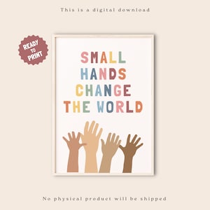 Verändere die Welt Poster, Kleine Hände verändern die Welt, Kinder Klassenzimmer Poster, druckbare Wandkunst, Kinderzimmer Poster, Montessori Homeschool,