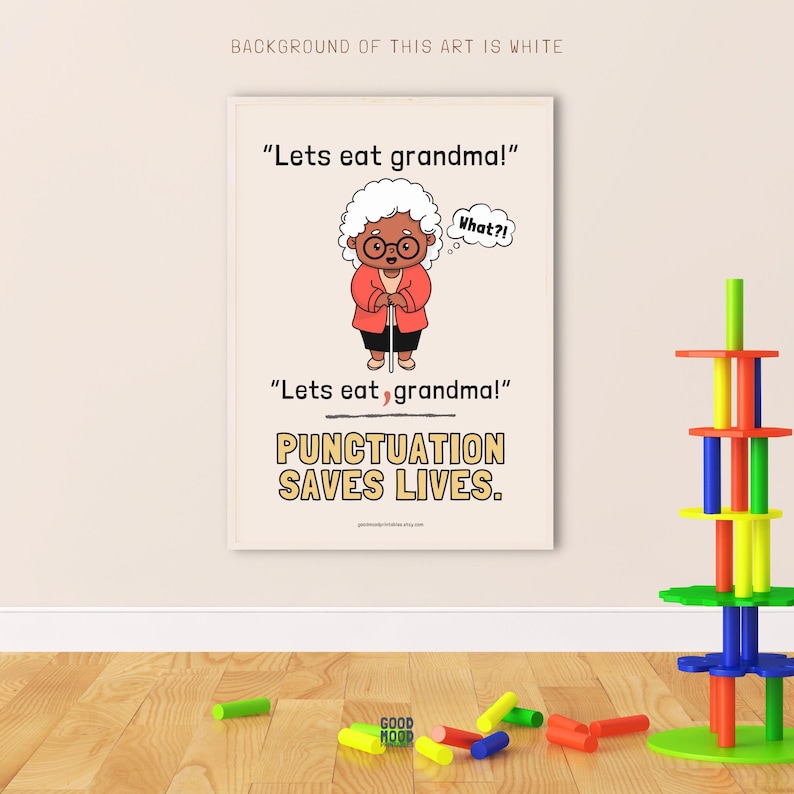 May include: A poster with a cartoon illustration of a woman with gray hair and glasses. The text on the poster reads "Lets eat grandma!" and "Lets eat, grandma!" with a comma in the second sentence. The poster also says "Punctuation Saves Lives."