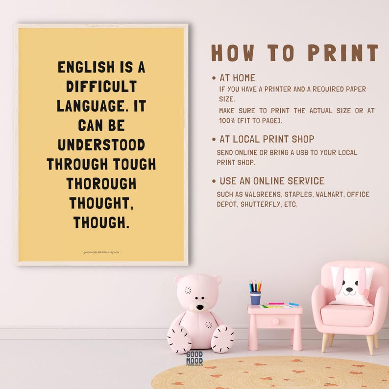 May include: A yellow printable poster with the text "English is a difficult language. It can be understood through tough thorough thought, though."  The poster also includes instructions on how to print the poster at home, at a local print shop, or using an online service.