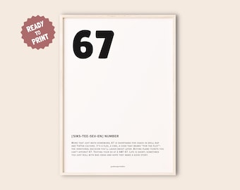 May include: A framed digital print featuring the number "67" in bold black font against a white background. The print includes text explaining the meaning of "67" in modern culture. A "Ready to Print" sticker is in the upper left corner.