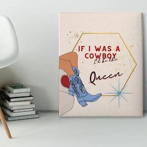 If I was a Cowboy, I&#39;d be the Queen