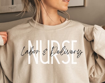 Labor and Delivery Nurse Sweatshirt L&D Nurse Sweater Nursing School Grad Shirt Baby Nurse T-Shirt Nurse Appreciation Sweater Labor Delivery