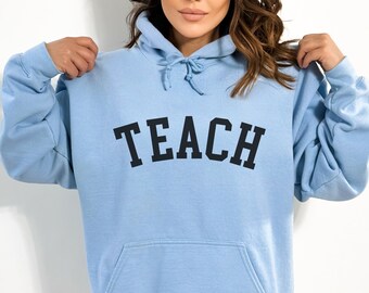 Teacher Hoodie Teach Hoodie Teacher Shirt Gift for Teacher Appreciation Teach Shirt for Teacher Sweatshirt Teacher Appreciation Gift Sweater