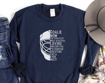 Goalie Mom Sweatshirt, Goalie Mom Shirt, Hockey Sweatshirt, Hockey Mom Sweatshirt, Gift for Hockey Mom, Gift for Hockey Lover, Gift for mom