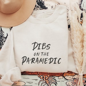 Paramedic, Paramedic Sweatshirt, Paramedic Gift, EMT Shirt, EMT Gift, First Responder Sweatshirt, Dibs on the Paramedic Sweatshirt