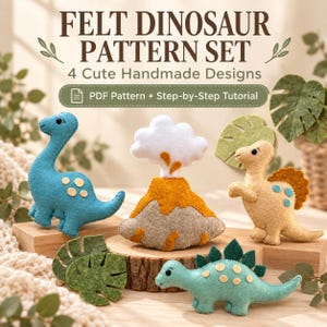 May include: A felt dinosaur pattern set featuring 4 handmade designs, including a blue long-necked dinosaur, a beige dinosaur with a spiky back, a light green dinosaur, and a volcano with white smoke. Text reads: FELT DINOSAUR PATTERN SET.