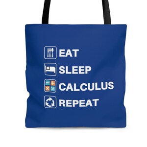 Eat Sleep Calculus Repeat Tote Bag in Dark Blue. Math. Science. Engineer. Teacher. Lecturer. High School. College Student.