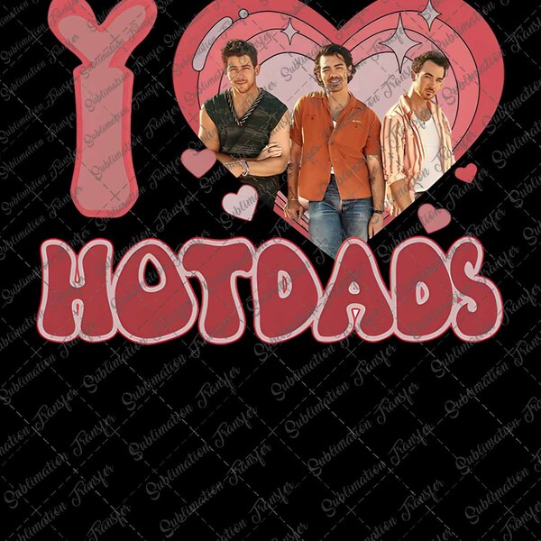 Jonas Brothers I Love Hot Dads Png, Nick Joe Kevin Jonas Png, Jonas Retro 90's, Jonas Brother 2023 Tour Digital Download File PNG Design