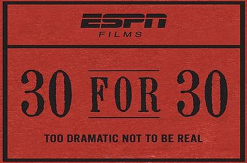 K&ouml;nnte beinhalten: Rotes rechteckiges Grafikdesign mit dem ESPN Films-Logo oben. Die Worte "30 FOR 30" sind in gro&szlig;er, fetter, schwarzer Schrift dargestellt. Darunter steht der Text "TOO DRAMATIC NOT TO BE REAL" in kleinerer Schrift.
