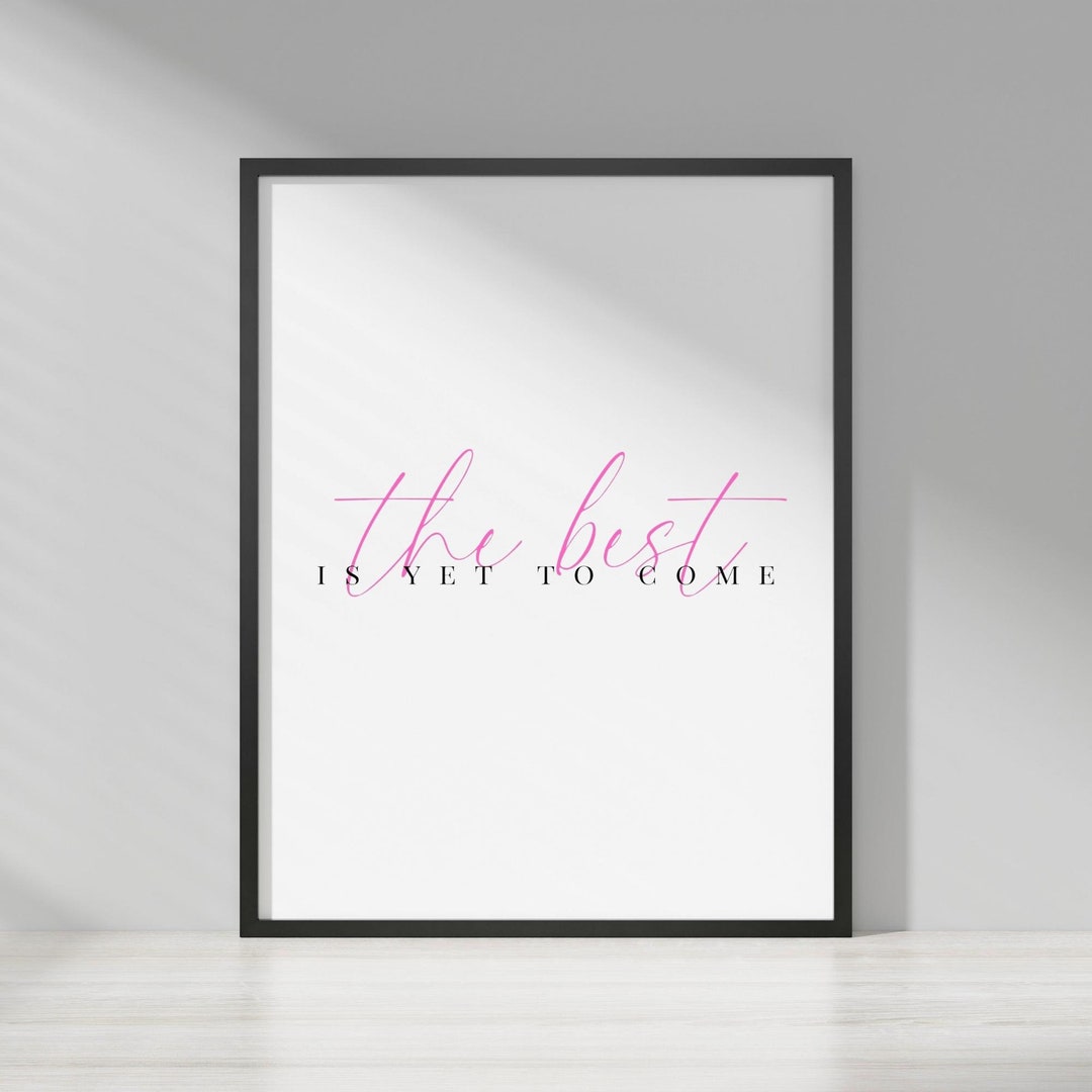 The Best is yet to Come Printable Wall Art motivational - Etsy