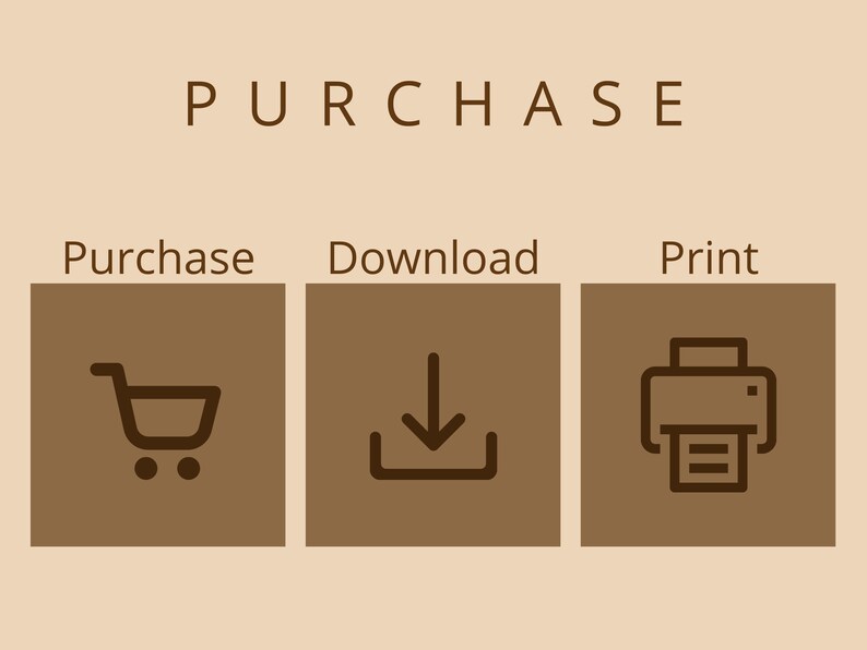 May include: A brown graphic with the word "PURCHASE" in white text at the top. Below the word "PURCHASE" are three brown squares with white text and icons. The first square says "Purchase" with a shopping cart icon. The second square says "Download" with a downward arrow icon. The third square says "Print" with a printer icon.