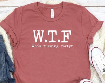 Who's Turning Forty Unisex Shirt, Funny 40th Birthday, Funny Birthday Shirt, Gift For 40th Gift Shirt, 40th Birthday Shirt, 40th B-Day Shir