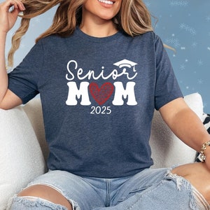 Senior Mom 2025 Shirt, Graduation Tshirt, Proud Mom Tee, Class of 2025 Gift, Senior Year Shirt, Mom Graduation T-Shirt, Senior Gift