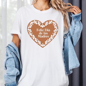Feliz Dia De Las Madres Shirt, Mothers Day Tshirt, Spanish Mom Gift, Grandma T-Shirt, Latina Mothers Day, Gift for Mom, Regalos Para Mama