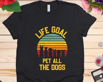 Life Goal Pet All The Dogs T-Shirt, Animal Lover Shirt, Retro Animal Tee, Retro Dogs Shirt, Animal Shirt, Funny Dogs Tee, Dog Lover T-Shirt,