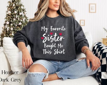 My Favorite Sister Sweatshirt, Funny Sister Gift, Sister To Brother Hoodie, Gift For Brother, Humorous Sweater, Sisterhood Gift Shirt