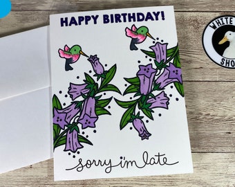 Handmade Greeting Cards - Happy Birthday Card - Hummingbird and Flowers Card - Late Birthday Card - Sorry I'm Late