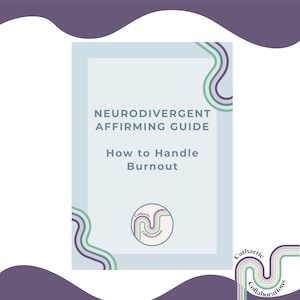 Neurodivergent Affirming Guide: How to Handle Burnout