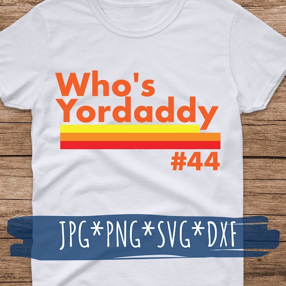 Who's Yordaddy Astros Jpg Png Svg Dxf Digital Download 