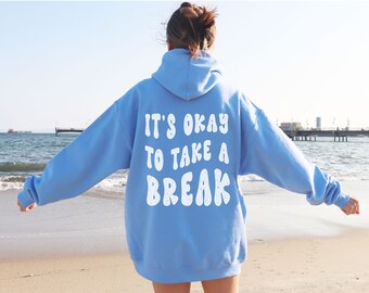 It's Okay to Take a Break Hoodie, Self Care Shirt, Mental Health