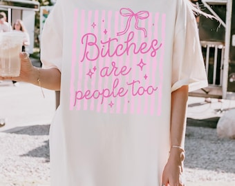 Comfort Colors Bitches Are People Funny Sassy Quote Pastel Stripe Coquette TShirt, Vintage Preppy Shirt, Womens Apparel, Trendy Graphic Tee