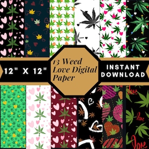 May include: A collection of 13 digital paper patterns featuring cannabis leaf and heart motifs in various color schemes including black, white, green, pink, and red. The central graphic displays the text 13 Weed Love Digital Paper 12 x 12.