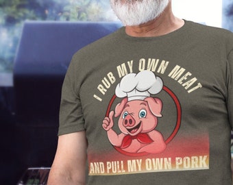 Bbq Smoker Gifts, I Rub My Own Meat Pull My Own Pork , Funny Barbecue Shirt, Grilling Shirts, Smoked Meat, Pig Butt, Pulled Pork, Dad Gifts